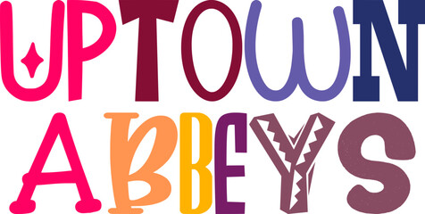 Uptown Abbeys Hand Lettering Illustration for Postcard , Mug Design, Label, Infographic