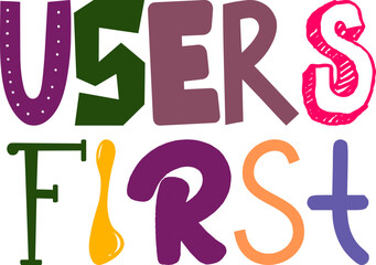 Users First Typography Illustration for Mug Design, Presentation , Social Media Post, Logo