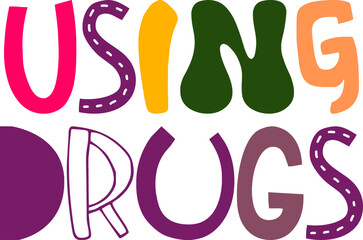 Using Drugs Hand Lettering Illustration for Label, Magazine, Presentation , Icon