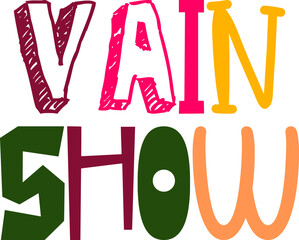 Vain Show Hand Lettering Illustration for T-Shirt Design, Icon, Packaging, Brochure