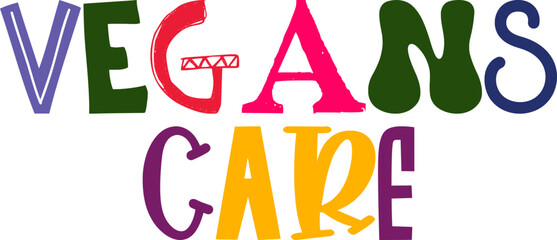 Vegans Care Typography Illustration for Sticker , Banner, T-Shirt Design, Postcard 