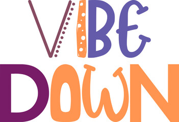 Vibe Down Typography Illustration for Icon, Gift Card, Mug Design, Motion Graphics