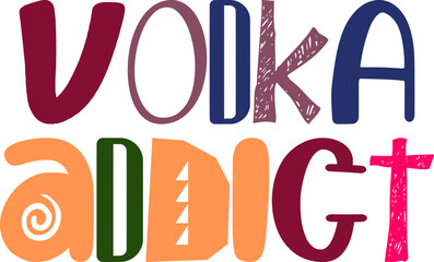 Vodka Addict Hand Lettering Illustration for Decal, Social Media Post, Stationery, T-Shirt Design