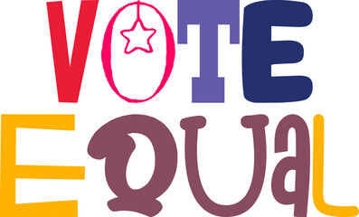 Vote Equal Calligraphy Illustration for T-Shirt Design, Mug Design, Bookmark , Brochure