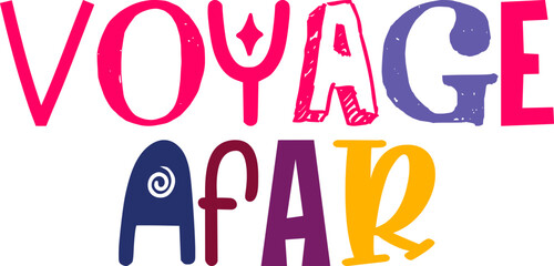 Voyage Afar Hand Lettering Illustration for Label, Book Cover, Infographic, Decal