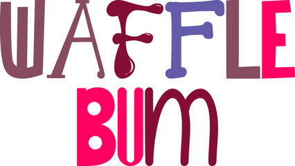 Waffle Bum Hand Lettering Illustration for Decal, Bookmark , Stationery, Newsletter