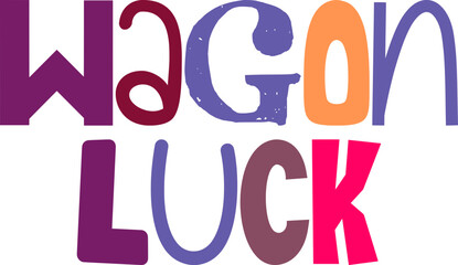 Wagon Luck Calligraphy Illustration for Gift Card, Infographic, Book Cover, Sticker 