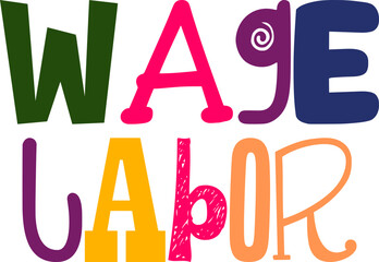Wage Labor Typography Illustration for T-Shirt Design, Infographic, Newsletter, Social Media Post