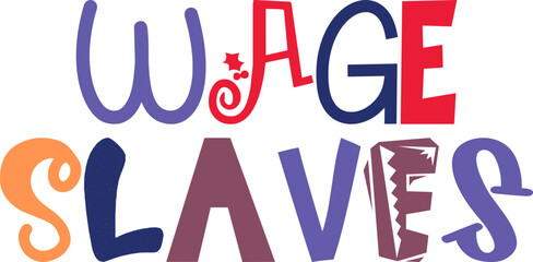 Wage Slaves Typography Illustration for Label, Magazine, Poster, Mug Design