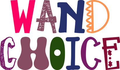 Wand Choice Typography Illustration for Flyer, T-Shirt Design, Sticker , Stationery