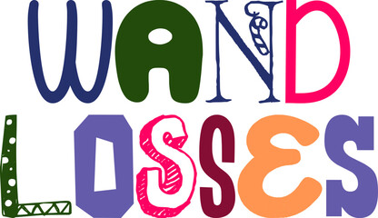 Wand Losses Hand Lettering Illustration for Social Media Post, Postcard , Magazine, T-Shirt Design