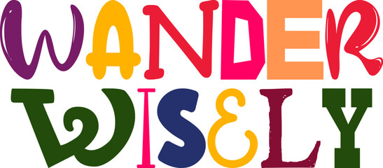 Wander Wisely Typography Illustration for Newsletter, T-Shirt Design, Gift Card, Decal