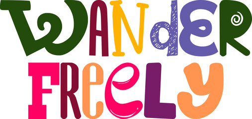 Wander Freely Hand Lettering Illustration for Decal, Label, Postcard , Brochure