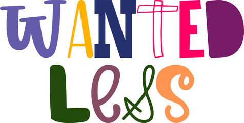 Wanted Less Typography Illustration for Packaging, Icon, Presentation , Label