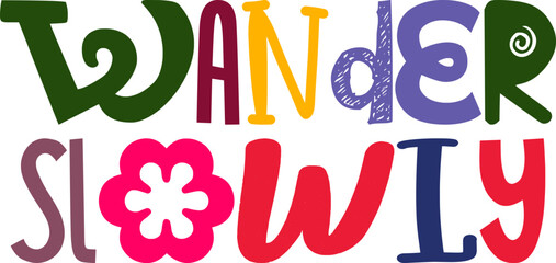 Wander Slowly Hand Lettering Illustration for Sticker , Banner, Social Media Post, Icon
