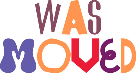 Was Moved Calligraphy Illustration for Sticker , Magazine, Postcard , Infographic