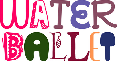 Water Ballet Hand Lettering Illustration for Magazine, Logo, Book Cover, T-Shirt Design