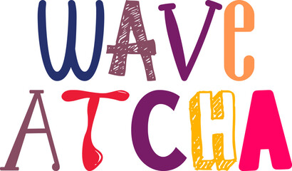 Wave Atcha Hand Lettering Illustration for Label, Banner, Gift Card, Book Cover