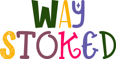 Way Stoked Typography Illustration for Stationery, Logo, Packaging, Banner