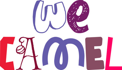 We Camel Hand Lettering Illustration for Magazine, Mug Design, Icon, Gift Card