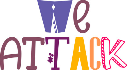 We Attack Hand Lettering Illustration for Gift Card, Icon, T-Shirt Design, Book Cover