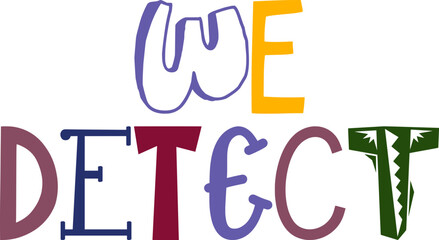 We Detect Hand Lettering Illustration for Decal, Magazine, Motion Graphics, Poster