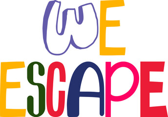 We Escape Calligraphy Illustration for Stationery, Gift Card, Book Cover, T-Shirt Design