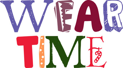 Wear Time Typography Illustration for Banner, Mug Design, T-Shirt Design, Decal
