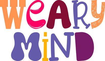 Weary Mind Typography Illustration for Mug Design, Postcard , Brochure, Banner