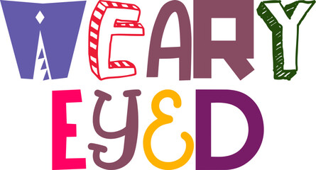 Weary Eyed Calligraphy Illustration for Brochure, Social Media Post, Logo, Bookmark 