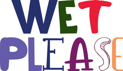 Wet Please Hand Lettering Illustration for Label, Brochure, Motion Graphics, Newsletter