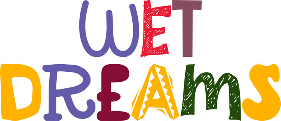 Wet Dreams Hand Lettering Illustration for Newsletter, Postcard , Presentation , Motion Graphics