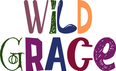 Wild Grace Hand Lettering Illustration for Packaging, Postcard , T-Shirt Design, Label