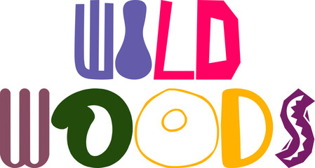 Wild Woods Hand Lettering Illustration for Presentation , Stationery, Bookmark , T-Shirt Design