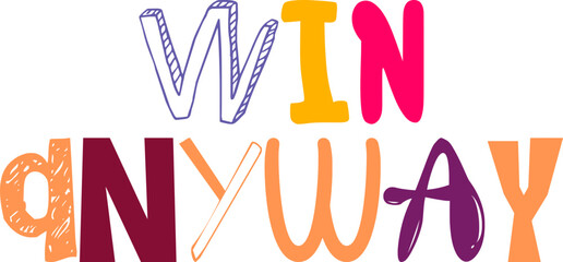 Win Anyway Typography Illustration for Infographic, Sticker , Label, Packaging