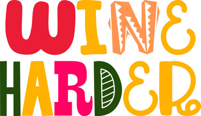 Wine Harder Calligraphy Illustration for Postcard , Magazine, Mug Design, Sticker 