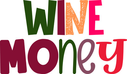 Wine Money Hand Lettering Illustration for Label, Logo, Postcard , Packaging