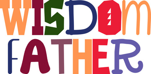 Wisdom Father Hand Lettering Illustration for Decal, Presentation , Sticker , Infographic