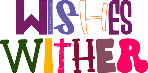 Wishes Wither Calligraphy Illustration for Social Media Post, Mug Design, Book Cover, Label