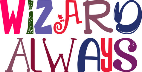 Wizard Always Hand Lettering Illustration for Banner, Sticker , Motion Graphics, Flyer