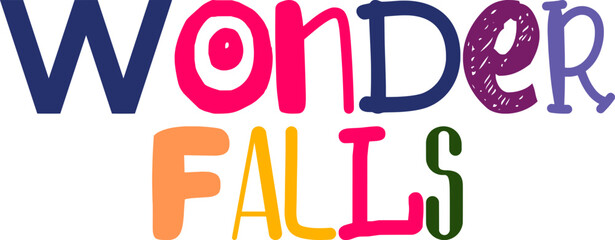 Wonder Falls Hand Lettering Illustration for Gift Card, Bookmark , Mug Design, Book Cover