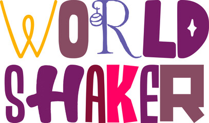 World Shaker Hand Lettering Illustration for Gift Card, Book Cover, Social Media Post, T-Shirt Design