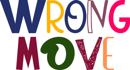Wrong Move Typography Illustration for Magazine, Flyer, Icon, Sticker 