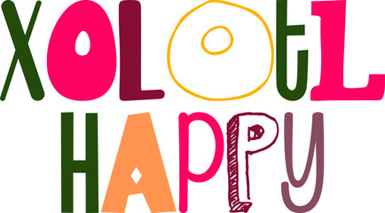 Xolotl Happy Hand Lettering Illustration for Social Media Post, Motion Graphics, Label, T-Shirt Design