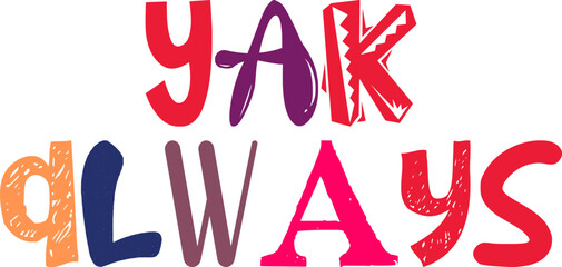 Yak Always Typography Illustration for Logo, Motion Graphics, Poster, Stationery