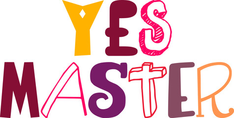 Yes Master Hand Lettering Illustration for Postcard , Flyer, Label, Icon