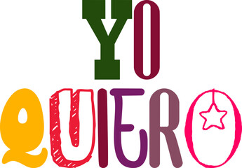 Yo Quiero Calligraphy Illustration for Packaging, Postcard , T-Shirt Design, Mug Design