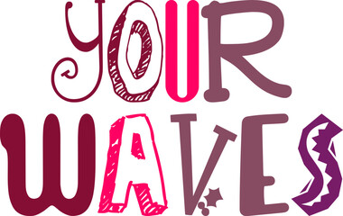 Your Waves Typography Illustration for Poster, Label, Gift Card, Banner
