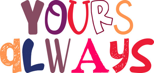 Yours Always Hand Lettering Illustration for Label, Presentation , Magazine, Postcard 