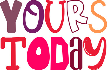 Yours Today Hand Lettering Illustration for Gift Card, T-Shirt Design, Poster, Postcard 